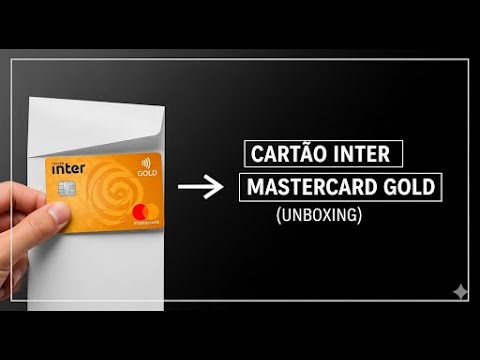 UNBOXING DO CARTÃO INTER MASTERCARD GOLD EXCLUSIVO UNBOXING DO CARTÃO INTER MASTERCARD GOLD EXCLUSIVO