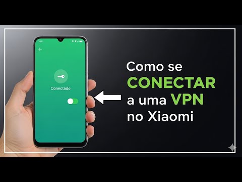 DESCUBRA COMO CONECTAR SUA VPN NO XIAOMI AGORA