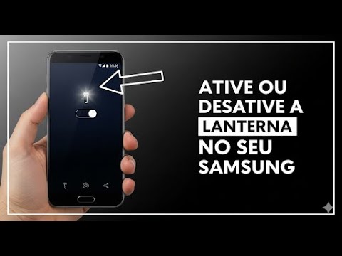 ATIVE OU DESATIVE A LANTERNA NO SEU SAMSUNG