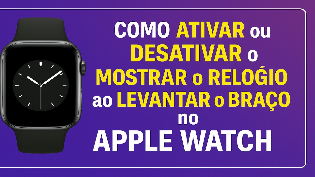 Como Ativar/Desativar o Mostrar o Relógio ao levantar o Braço no Apple Watch