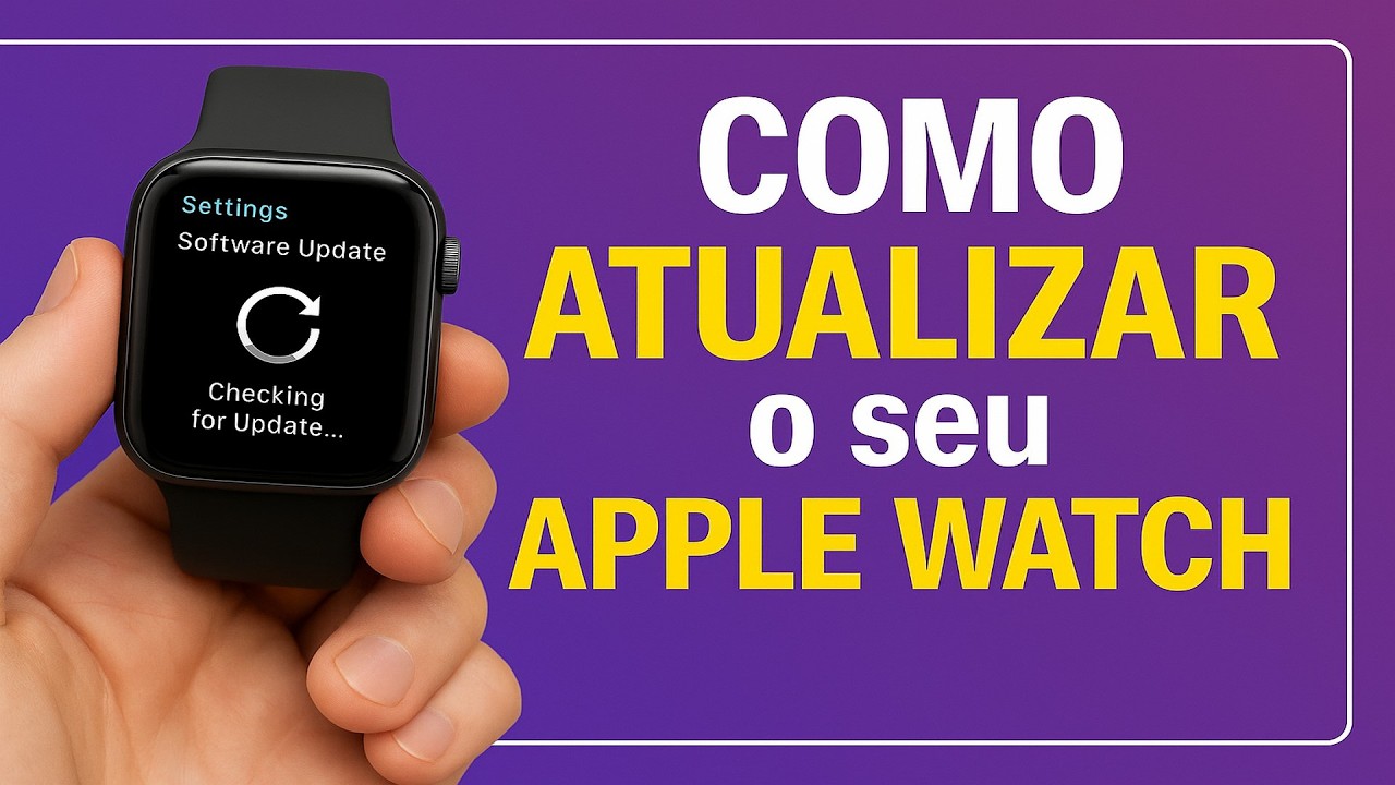 Como Atualizar o seu Apple Watch