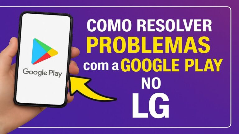 Como Resolver PROBLEMAS com a GOOGLE PLAY no LG