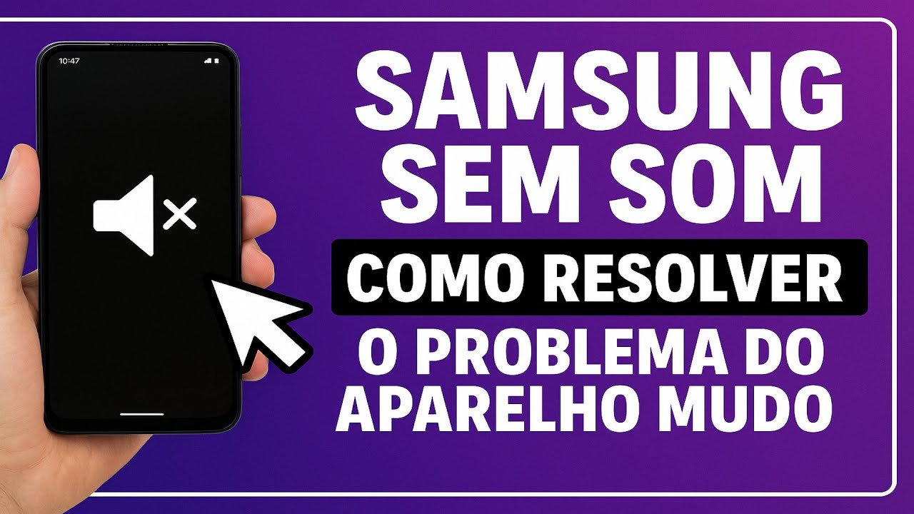 Samsung MUDO? SEM SOM? O que fazer?
