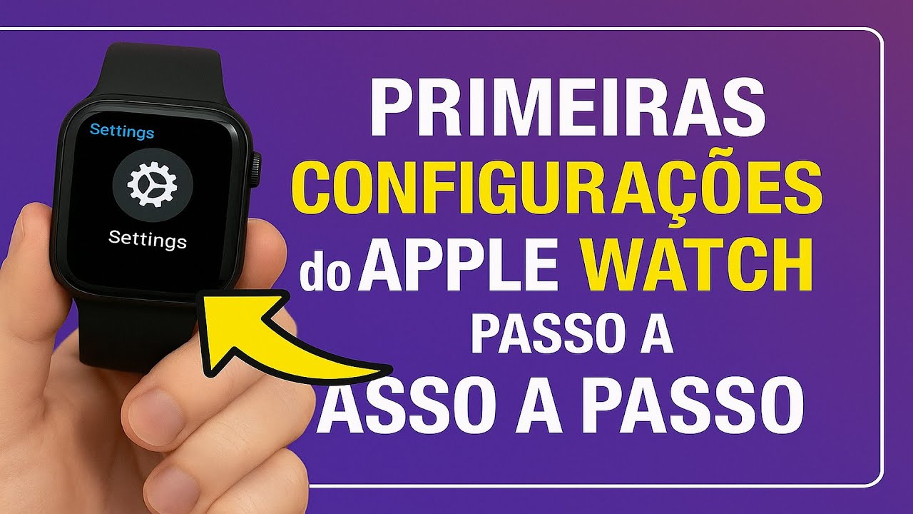 Primeiras Configurações do Apple Watch (Passo a Passo)
