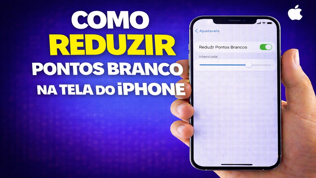 COMO REDUZIR PONTOS BRANCOS NA TELA DO IPHONE
