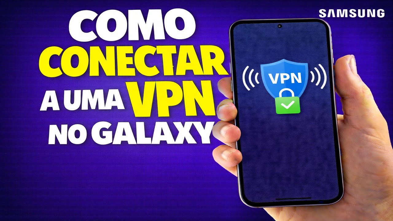 COMO CONECTAR A UMA VPN NO GALAXY