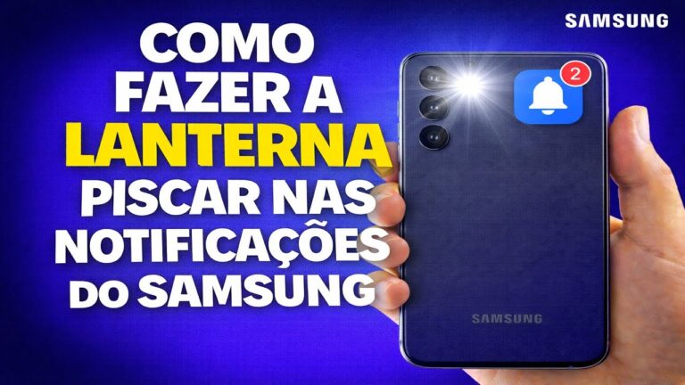 COMO FAZER A LANTERNA PISCAR NAS NOTIFICAÇÕES DO SAMSUNG