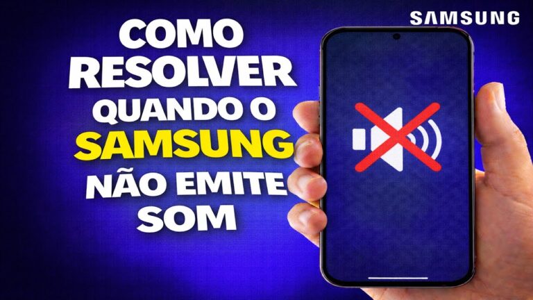 COMO RESOLVER QUANDO O SAMSUNG NÃO EMITE SOM