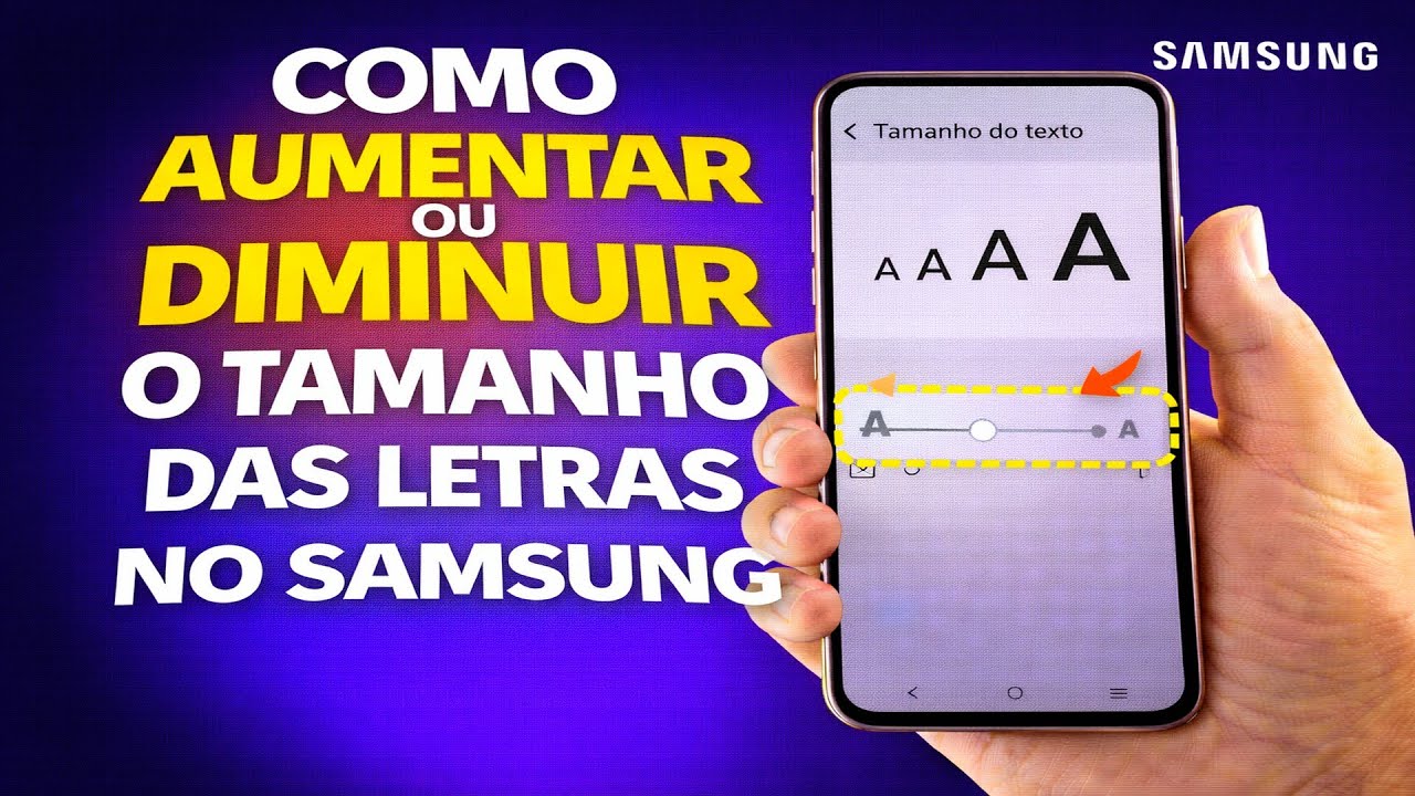 COMO AUMENTAR OU DIMINUIR O TAMANHO DAS LETRAS NO SAMSUNG