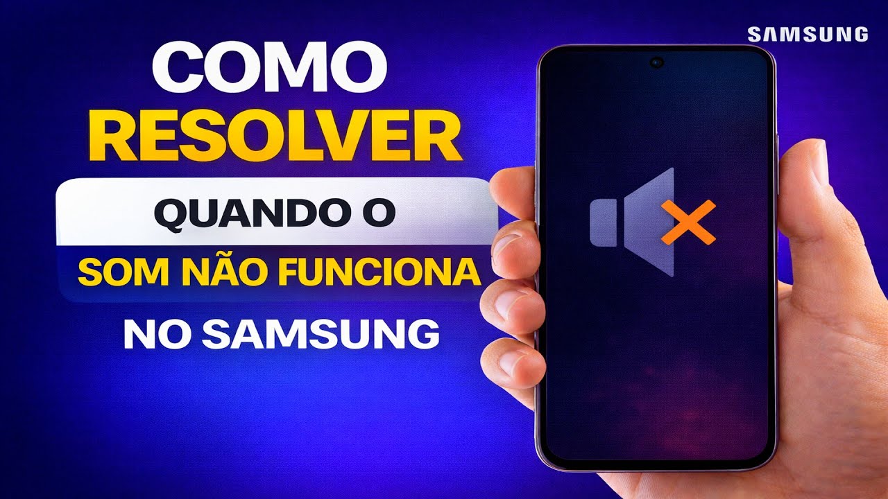 COMO RESOLVER QUANDO O SOM NÃO FUNCIONA NO SAMSUNG