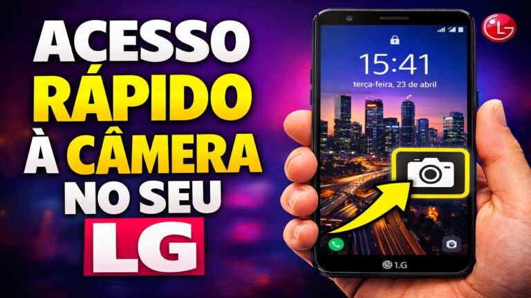 ACESSO RÁPIDO À CÂMERA NO SEU LG