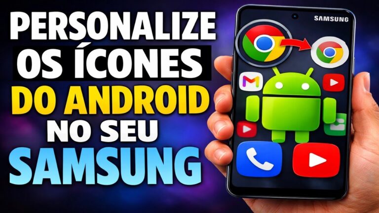 PERSONALIZE OS ÍCONES DO ANDROID NO SEU SAMSUNG