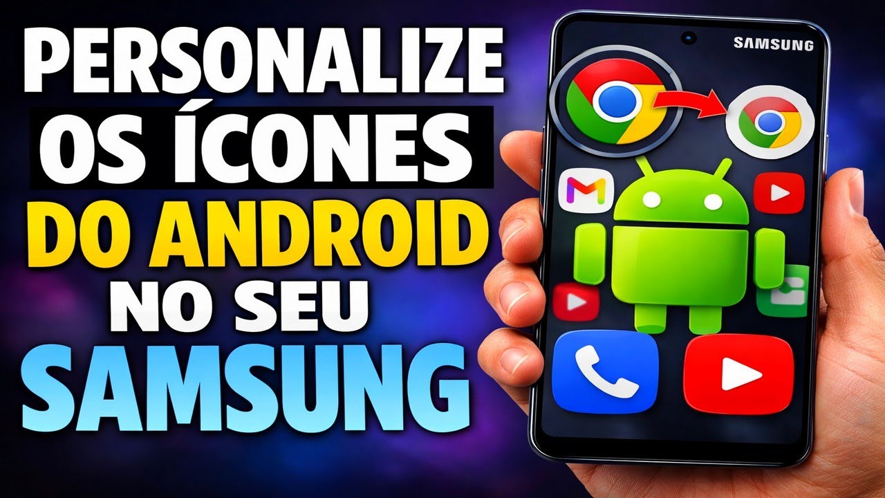 PERSONALIZE OS ÍCONES DO ANDROID NO SEU SAMSUNG