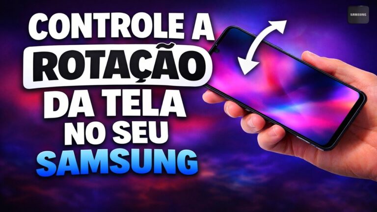 CONTROLE A ROTAÇÃO DA TELA NO SEU SAMSUNG