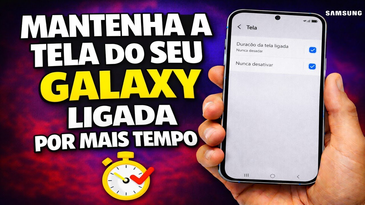 MANTENHA A TELA DO SEU GALAXY LIGADA POR MAIS TEMPO