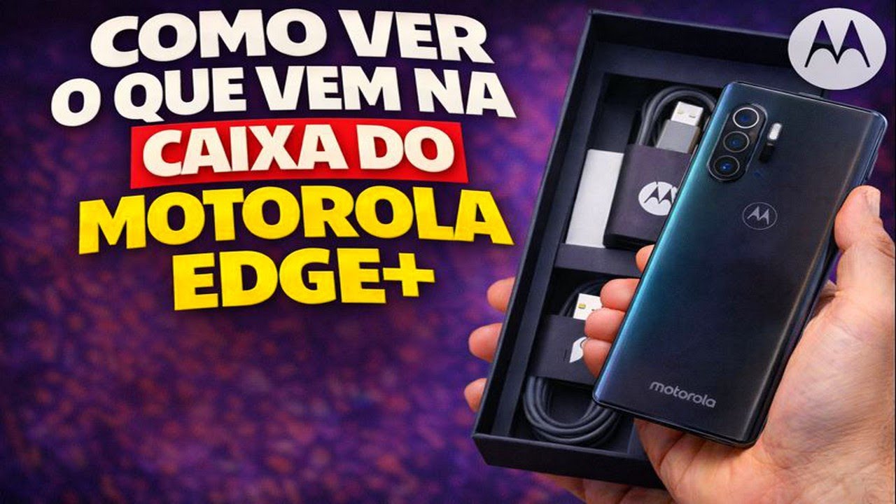 COMO VER O QUE VEM NA CAIXA DO MOTOROLA EDGE+