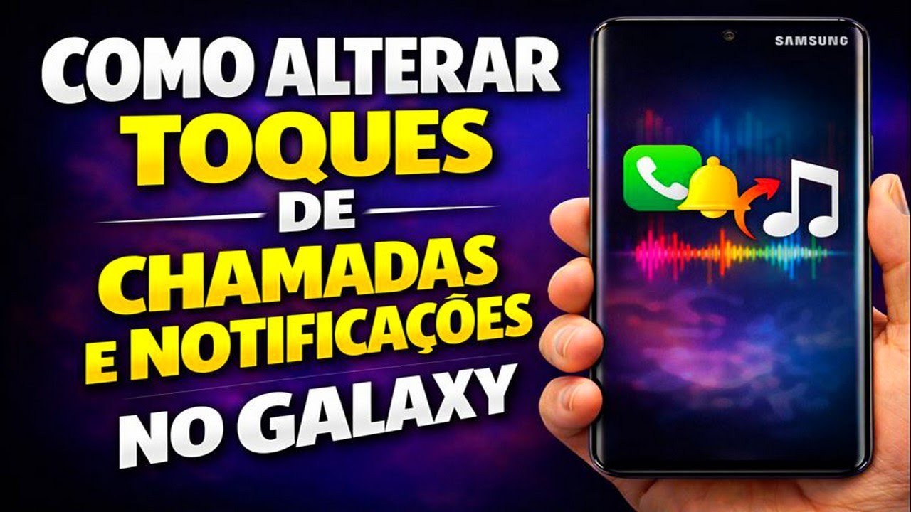 COMO ALTERAR TOQUES DE CHAMADAS E NOTIFICAÇÕES NO GALAXY