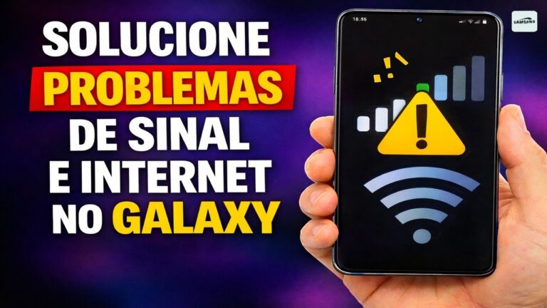 SOLUCIONE PROBLEMAS DE SINAL E INTERNET NO GALAXY