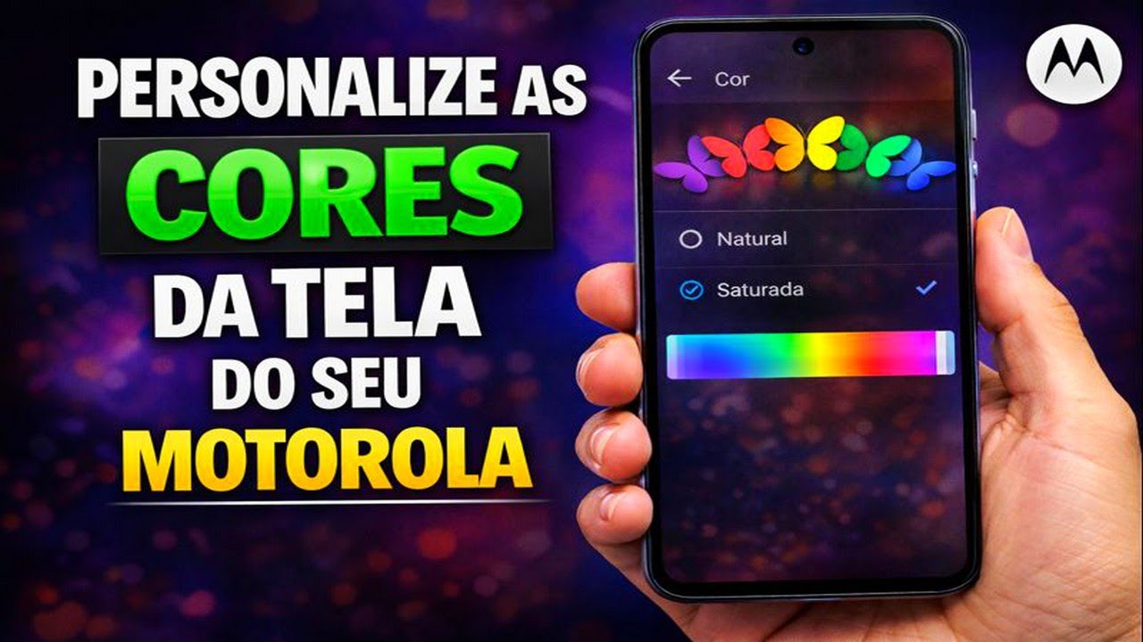 PERSONALIZE AS CORES DA TELA DO SEU MOTOROLA PERSONALIZE AS CORES DA TELA DO SEU MOTOROLA