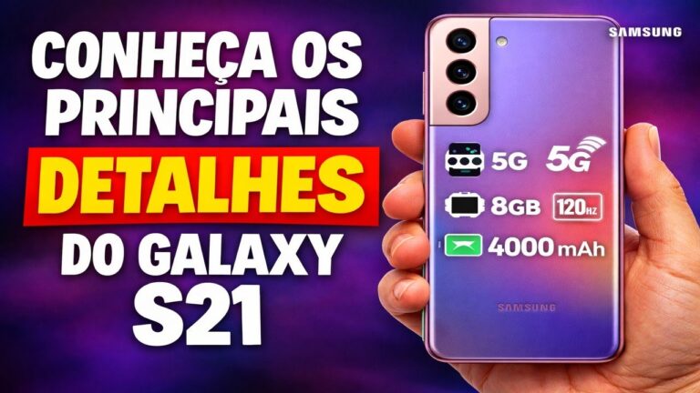 CONHEÇA OS PRINCIPAIS DETALHES DO GALAXY S21