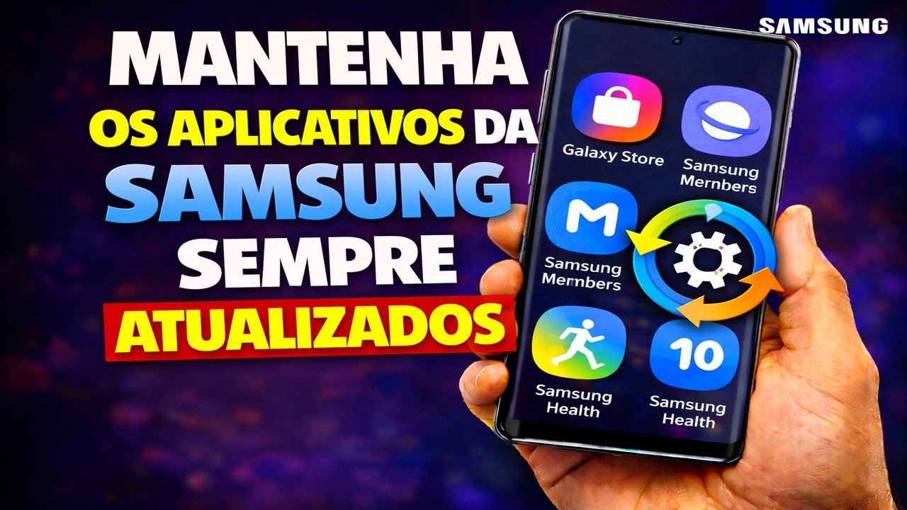 MANTENHA OS APLICATIVOS DA SAMSUNG SEMPRE ATUALIZADOS