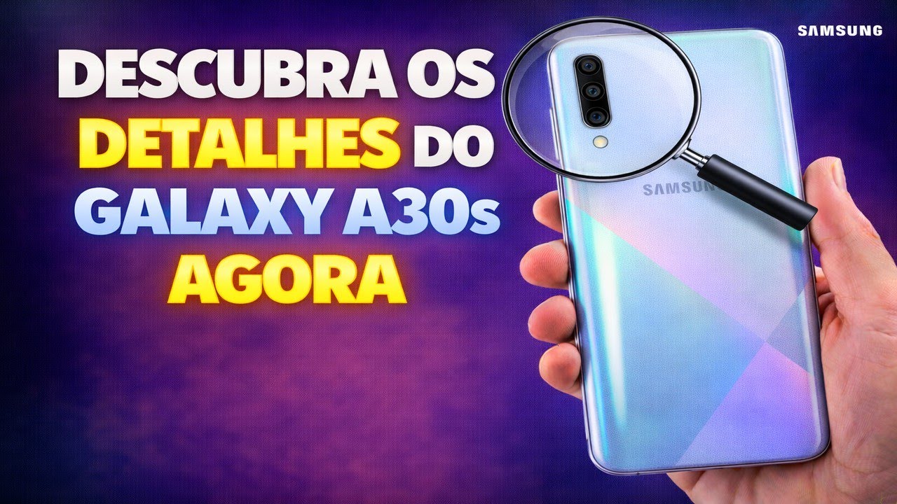DESCUBRA OS DETALHES DO GALAXY A30S AGORA