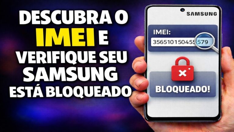 DESCUBRA O IMEI E VERIFIQUE SEU SAMSUNG ESTÁ BLOQUEADO