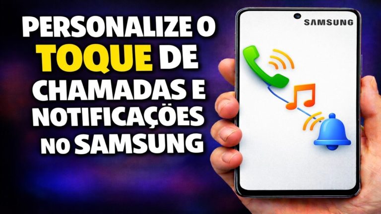 PERSONALIZE O TOQUE DE CHAMADAS E NOTIFICAÇÕES NO SAMSUNG