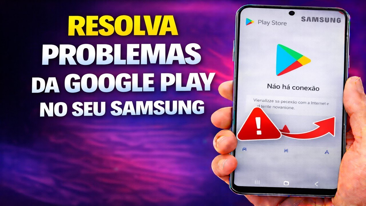 RESOLVA PROBLEMAS DA GOOGLE PLAY NO SEU SAMSUNG