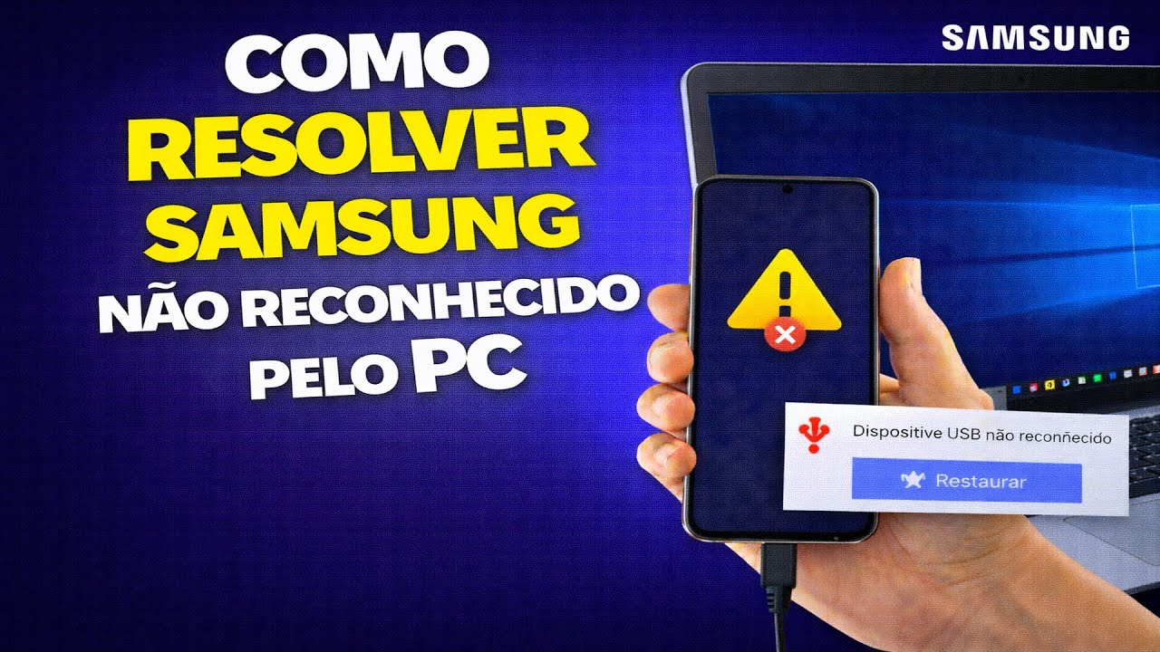 COMO RESOLVER SAMSUNG NÃO RECONHECIDO PELO PC