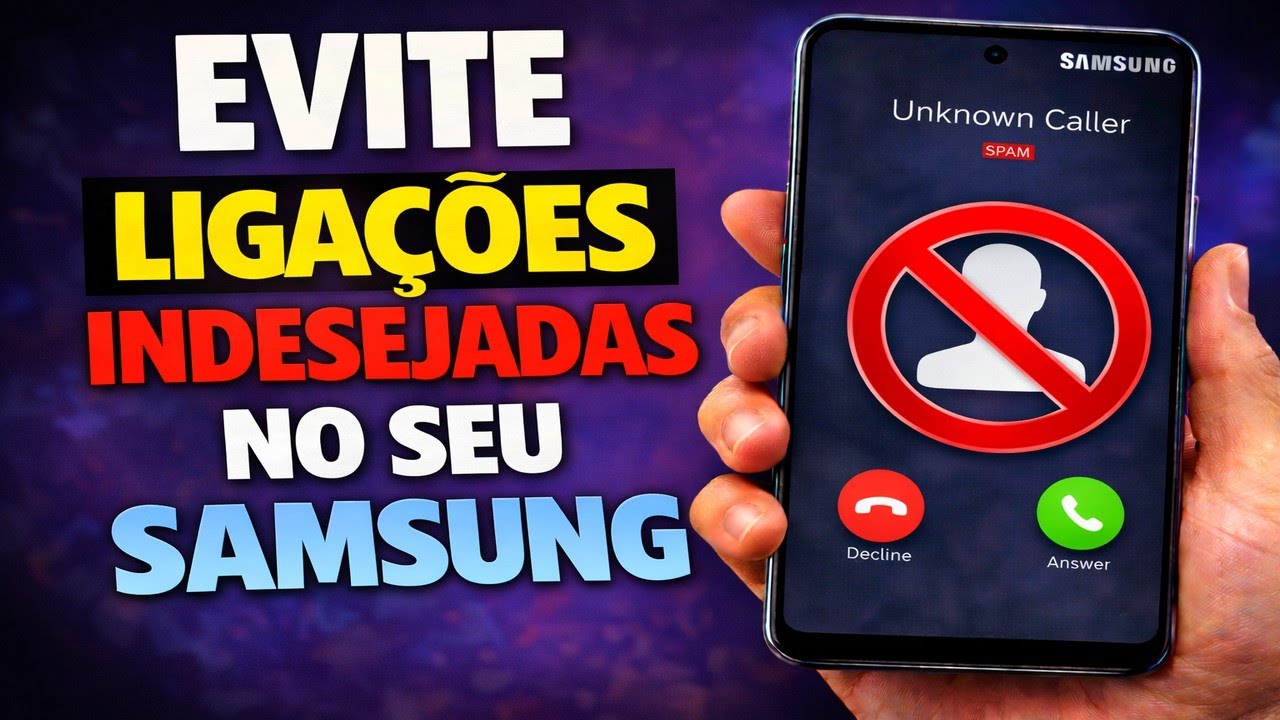 EVITE LIGAÇÕES INDESEJADAS NO SEU SAMSUNG