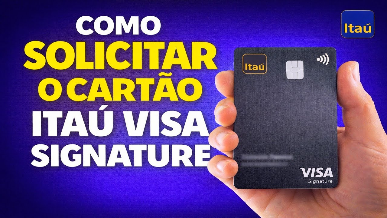 COMO SOLICITAR O CARTÃO ITAÚ VISA SIGNATURE