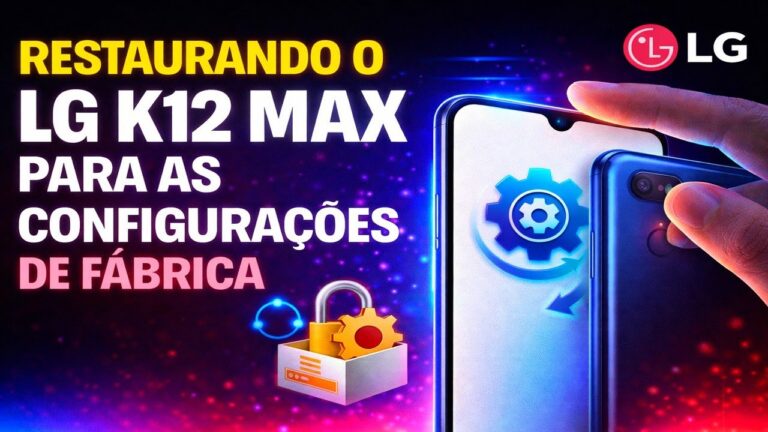 Restaurando o LG K12 Max para as configurações de fábrica