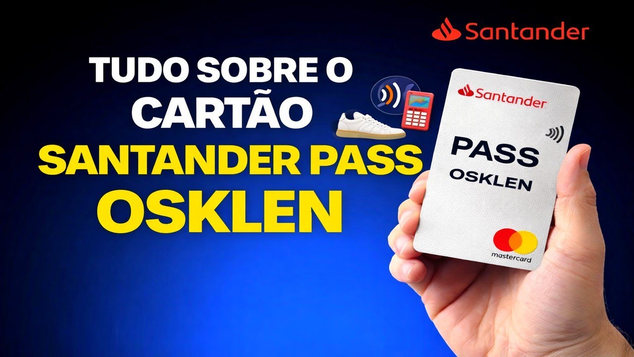TUDO SOBRE O CARTÃO SANTANDER PASS OSKLEN