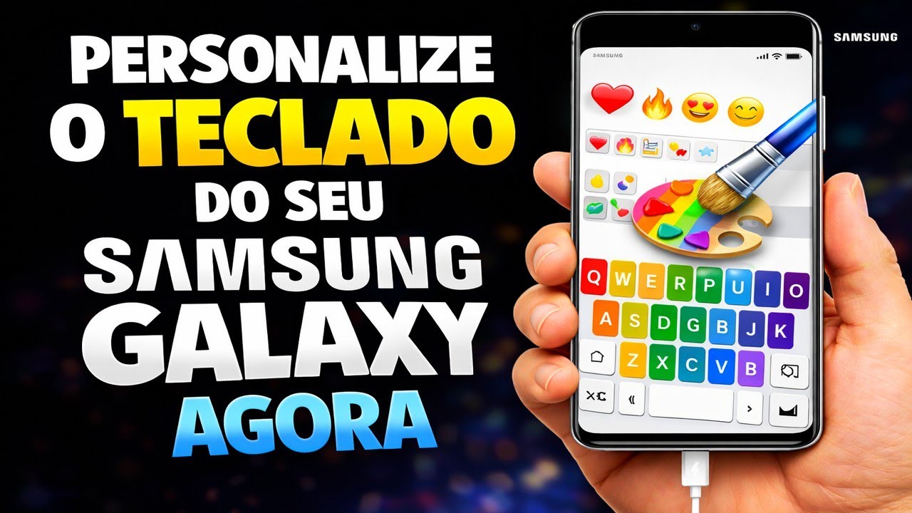 PERSONALIZE O TECLADO DO SEU SAMSUNG GALAXY AGORA