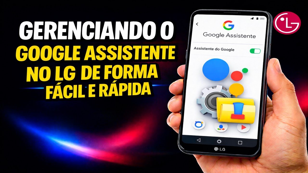 Gerenciando o Google Assistente no LG de forma fácil e rápida