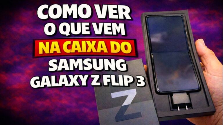 COMO VER O QUE VEM NA CAIXA DO SAMSUNG GALAXY Z FLIP 3