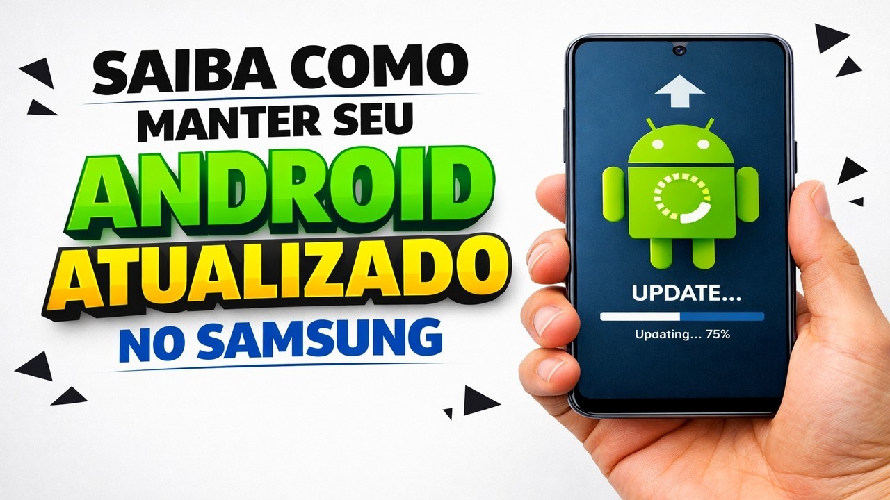 ► Saiba como manter seu Android atualizado no Samsung