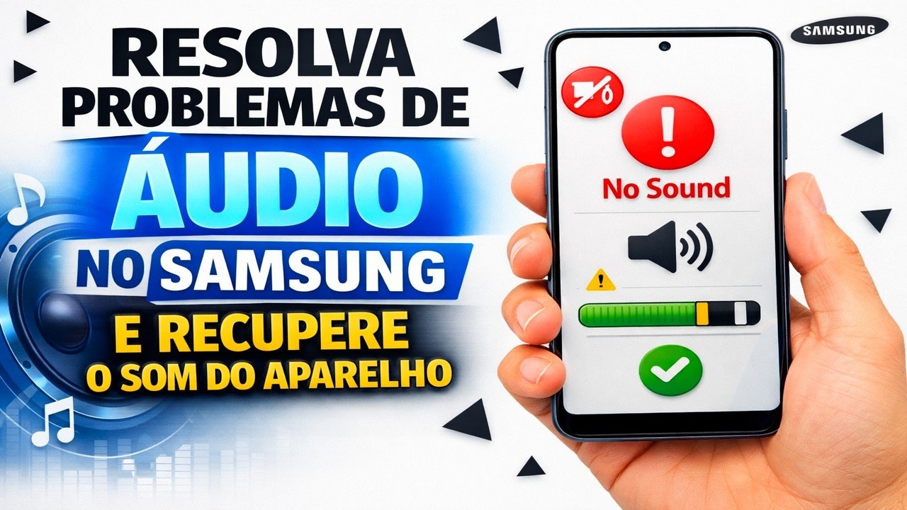 ► Resolva problemas de áudio no Samsung e recupere o som do aparelho