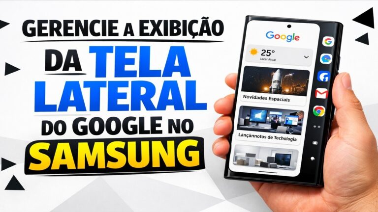 ► Gerencie a exibição da tela lateral do Google no Samsung