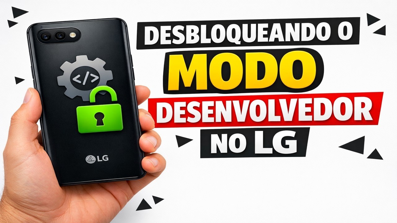 ► Desbloqueando o MODO DESENVOLVEDOR no LG
