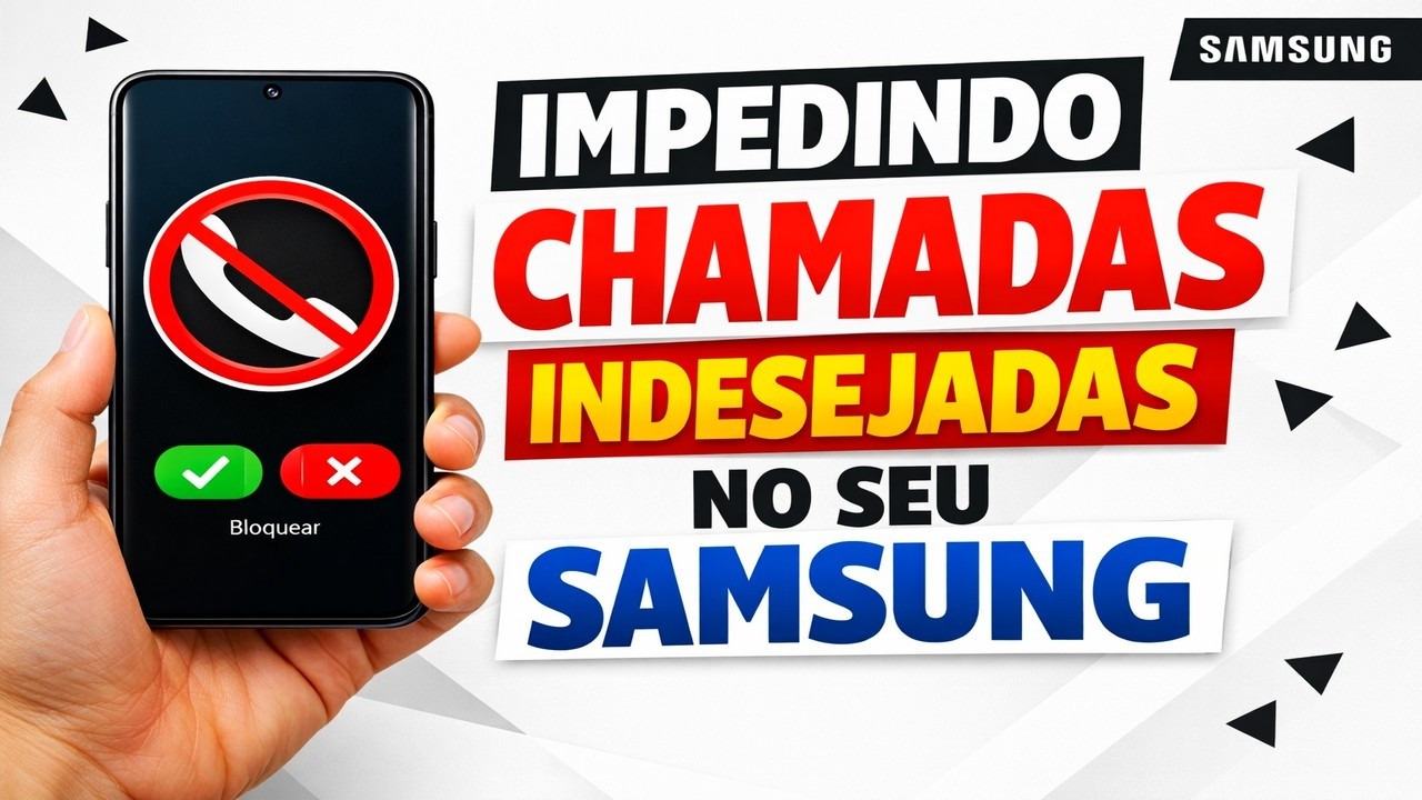 ► Impedindo chamadas indesejadas no seu celular Samsung