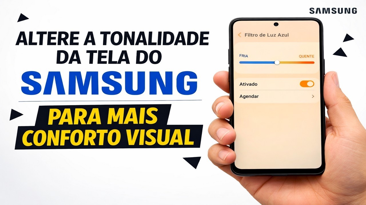 ► Altere a tonalidade da tela do Samsung para mais conforto visual