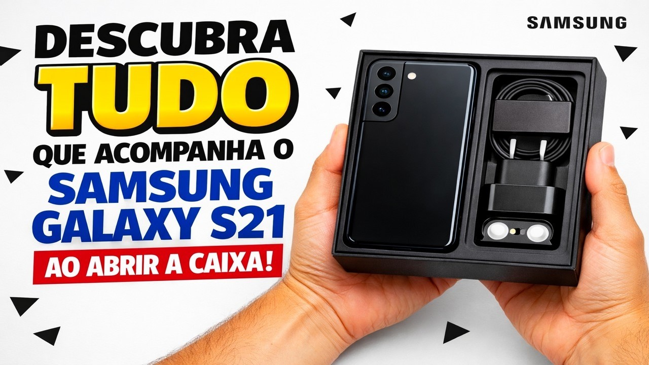 ► Descubra tudo que acompanha o Samsung Galaxy S21 ao abrir a caixa