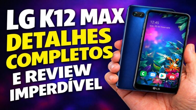 LG K12 MAX DETALHES COMPLETOS E REVIEW IMPERDÍVEL