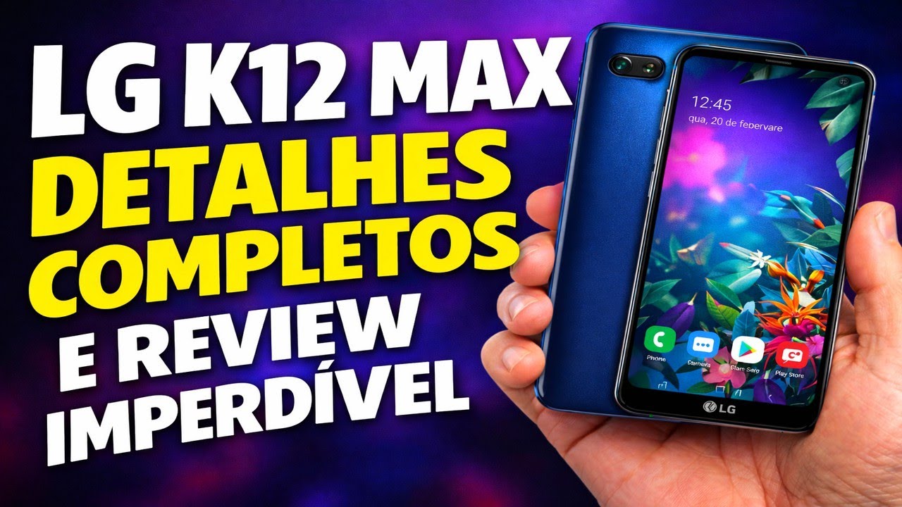 LG K12 MAX DETALHES COMPLETOS E REVIEW IMPERDÍVEL
