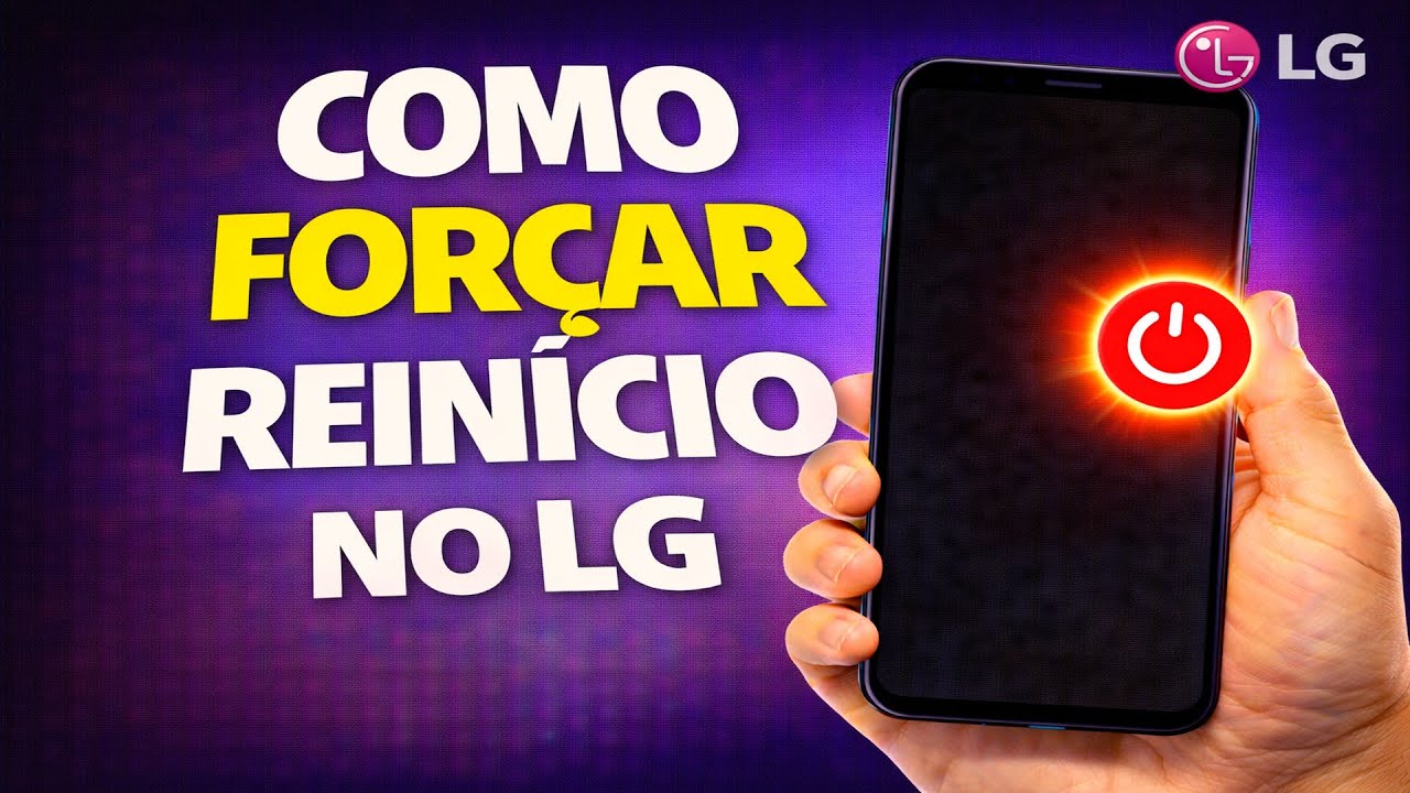 COMO FORÇAR REINÍCIO NO LG