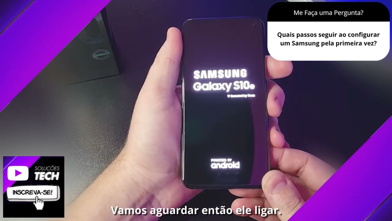 Quais passos seguir ao configurar um Samsung pela primeira vez❓