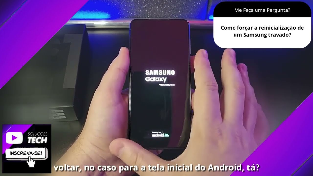 Como forçar a reinicialização de um Samsung travado❓
