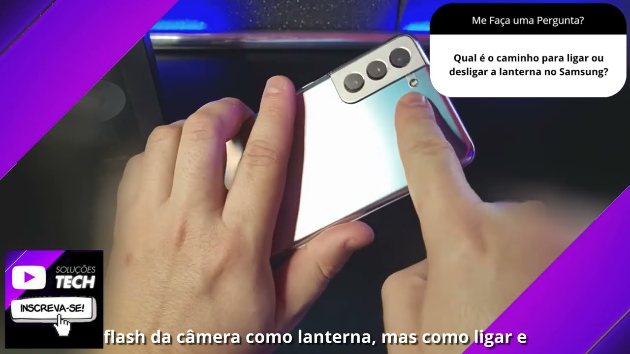 Qual é o caminho para ligar ou desligar a lanterna no Samsung❓